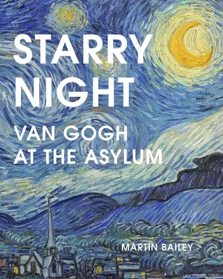 Gwiaździsta noc: Van Gogh w azylu - Starry Night: Van Gogh at the Asylum