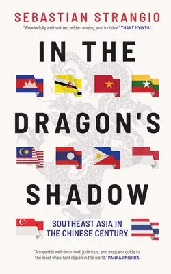 W cieniu smoka: Azja Południowo-Wschodnia w chińskim stuleciu - In the Dragon's Shadow: Southeast Asia in the Chinese Century