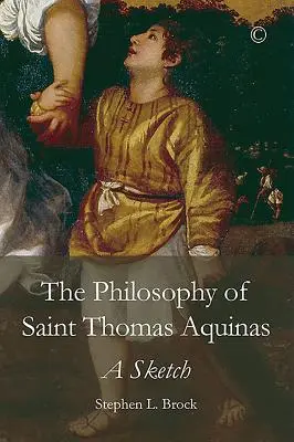 Filozofia świętego Tomasza z Akwinu: Szkic - The Philosophy of Saint Thomas Aquinas: A Sketch