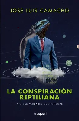 La Conspiracin Reptiliana Y Otras Verdades Que Ignoras