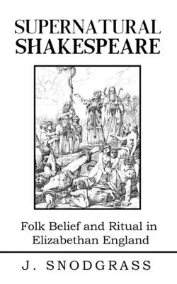 Nadprzyrodzony Szekspir: Magia i rytuały w wesołej starej Anglii - Supernatural Shakespeare: Magic and Ritual in Merry Old England