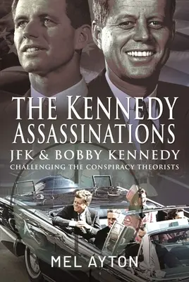 Zabójstwa Kennedy'ego: JFK i Bobby Kennedy - obalanie teorii spiskowych - The Kennedy Assassinations: JFK and Bobby Kennedy - Debunking the Conspiracy Theories