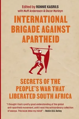 Międzynarodowa brygada przeciwko apartheidowi: Sekrety wojny, która wyzwoliła Republikę Południowej Afryki - International brigade against apartheid: Secrets of the War that Liberated South Africa