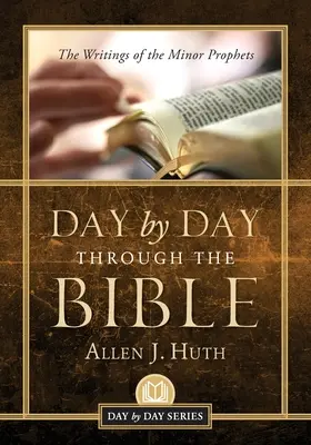 Biblia dzień po dniu: Pisma proroków mniejszych - Day by Day Through the Bible: The Writings of Minor Prophets