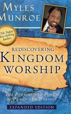 Ponowne odkrywanie kultu Królestwa: Cel i moc uwielbienia i uwielbienia - Rediscovering Kingdom Worship: The Purpose and Power of Praise and Worship