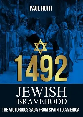 1492 Żydowska odwaga: Zwycięska saga z Hiszpanii do Ameryki - 1492 Jewish Bravehood: The victorious saga from Spain to America