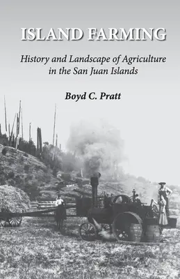 Island Farming: Historia i krajobraz rolnictwa na wyspach San Juan - Island Farming: History and Landscape of Agriculture in the San Juan Islands