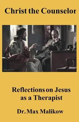 Chrystus doradcą: Refleksje na temat Jezusa jako terapeuty - Christ the Counselor: Reflections on Jesus as a Therapist