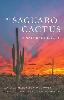 Kaktus Saguaro: Historia naturalna - The Saguaro Cactus: A Natural History