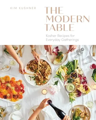 Nowoczesny stół: Koszerne przepisy na codzienne spotkania - Modern Table: Kosher Recipes for Everyday Gatherings