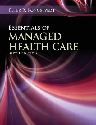 Podstawy zarządzanej opieki zdrowotnej - Essentials of Managed Health Care