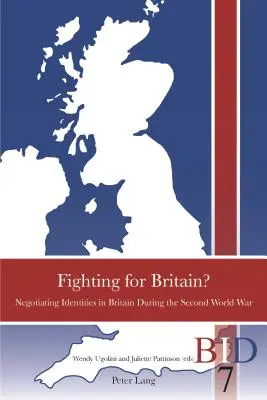 Walka o Wielką Brytanię: Negocjowanie tożsamości w Wielkiej Brytanii podczas II wojny światowej - Fighting for Britain?: Negotiating Identities in Britain During the Second World War