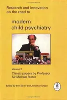 Badania i innowacje na drodze do nowoczesnej psychiatrii dziecięcej: Klasyczne prace profesora Sir Michaela Ruttera - Research and Innovation on the Road to Modern Child Psychiatry: Classic Papers by Professor Sir Michael Rutter