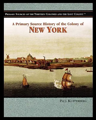 Historia kolonii Nowy Jork na podstawie źródeł pierwotnych - A Primary Source History of the Colony of New York