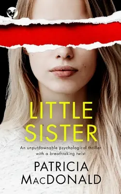 LITTLE SISTER nie do odrzucenia thriller psychologiczny z zapierającym dech w piersiach zwrotem akcji - LITTLE SISTER an unputdownable psychological thriller with a breathtaking twist