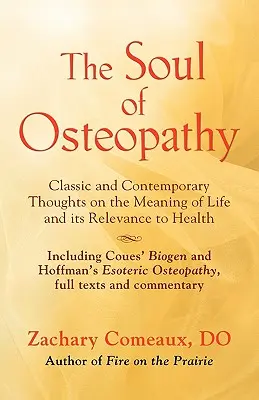 The Soul of Osteopathy: The Place of Mind in Early Osteopathic Life Science - Zawiera przedruki Biogen Couesa i Esoteric Osteop Hoffmana. - The Soul of Osteopathy: The Place of Mind in Early Osteopathic Life Science - Includes reprints of Coues' Biogen and Hoffman's Esoteric Osteop