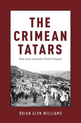 Tatarzy krymscy: Od sowieckiego ludobójstwa do podboju Putina - The Crimean Tatars: From Soviet Genocide to Putin's Conquest