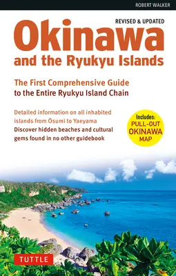 Okinawa i wyspy Ryukyu: Pierwszy kompleksowy przewodnik po całym łańcuchu wysp Ryukyu (wydanie poprawione i rozszerzone) - Okinawa and the Ryukyu Islands: The First Comprehensive Guide to the Entire Ryukyu Island Chain (Revised & Expanded Edition)