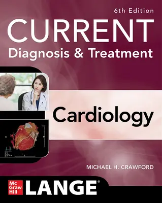 Aktualna diagnostyka i leczenie kardiologiczne, wydanie szóste - Current Diagnosis & Treatment Cardiology, Sixth Edition