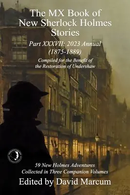 The MX Book of New Sherlock Holmes Stories Część XXXVII: 2023 Annual (1875-1889) - The MX Book of New Sherlock Holmes Stories Part XXXVII: 2023 Annual (1875-1889)