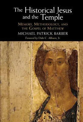 Historyczny Jezus i świątynia: Pamięć, metodologia i Ewangelia Mateusza - The Historical Jesus and the Temple: Memory, Methodology, and the Gospel of Matthew