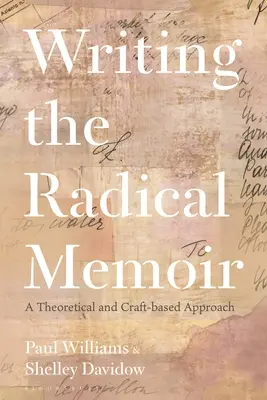 Pisanie radykalnego pamiętnika: Podejście teoretyczne i rzemieślnicze - Writing the Radical Memoir: A Theoretical and Craft-Based Approach