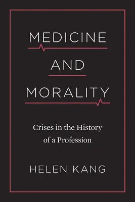 Medycyna i moralność: Kryzysy w historii zawodu - Medicine and Morality: Crises in the History of a Profession