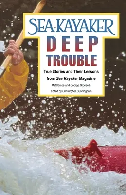 Sea Kayaker's Deep Trouble: Prawdziwe historie i ich lekcje z Sea Kayaker Magazine - Sea Kayaker's Deep Trouble: True Stories and Their Lessons from Sea Kayaker Magazine