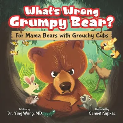 What's Wrong Grumpy Bear? Dla mamy niedźwiedzicy i zrzędliwych maluchów - What's Wrong Grumpy Bear?: For Mama Bears with Grouchy Cubs