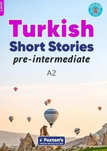 Pre-Intermediate Turkish Short Stories - oparty na kompleksowej gramatyce i słownictwie (CEFR A2) - z quizami, pełnym kluczem odpowiedzi i dźwiękiem online - Pre-Intermediate Turkish Short Stories - Based on a comprehensive grammar and vocabulary framework (CEFR A2) - with quizzes , full answer key and online audio