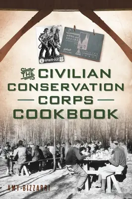 Książka kucharska Cywilnego Korpusu Ochrony Przyrody - The Civilian Conservation Corps Cookbook