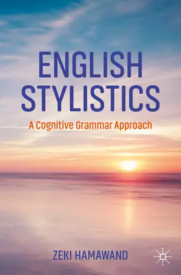 Stylistyka angielska: A Cognitive Grammar Approach - English Stylistics: A Cognitive Grammar Approach