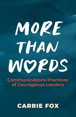 Więcej niż słowa: Praktyki komunikacyjne odważnych liderów - More Than Words: Communications Practices of Courageous Leaders