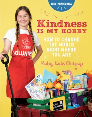 Życzliwość to moje hobby: jak zmienić świat tam, gdzie jesteś - Kindness Is My Hobby: How to Change the World Right Where You Are