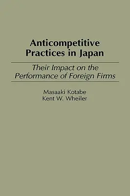 Praktyki antykonkurencyjne w Japonii: Ich wpływ na wyniki firm zagranicznych - Anticompetitive Practices in Japan: Their Impact on the Performance of Foreign Firms
