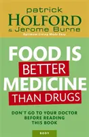 Jedzenie jest lepszym lekarstwem niż leki - Nie idź do lekarza przed przeczytaniem tej książki - Food Is Better Medicine Than Drugs - Don't go to your doctor before reading this book