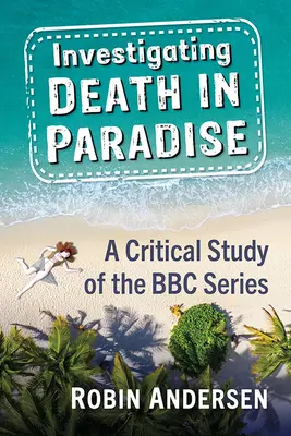 Śledztwo w sprawie śmierci w raju: Odnajdywanie nowego znaczenia w serialu BBC Mystery Series - Investigating Death in Paradise: Finding New Meaning in the BBC Mystery Series