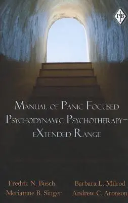 Podręcznik psychoterapii psychodynamicznej skoncentrowanej na panice - zakres rozszerzony - Manual of Panic Focused Psychodynamic Psychotherapy - Extended Range