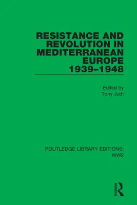 Opór i rewolucja w Europie Śródziemnomorskiej 1939-1948 - Resistance and Revolution in Mediterranean Europe 1939-1948