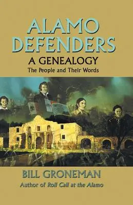 Obrońcy Alamo - Genealogia: Ludzie i ich słowa - Alamo Defenders - A Genealogy: The People and Their Words