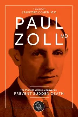 Paul Zoll MD; Pionier, którego odkrycia zapobiegają nagłej śmierci - Paul Zoll MD; The Pioneer Whose Discoveries Prevent Sudden Death