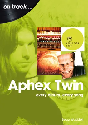 Aphex Twin: każdy album, każda piosenka - Aphex Twin: Every Album, Every Song