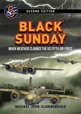 Czarna niedziela: Kiedy pogoda zniszczyła amerykańskie Piąte Siły Powietrzne - Black Sunday: When Weather Claimed the Us Fifth Air Force