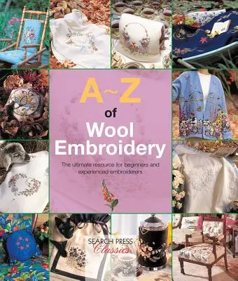 A-Z of Wool Embroidery: Najlepsze źródło informacji dla początkujących i doświadczonych hafciarek - A-Z of Wool Embroidery: The Ultimate Resource for Beginners and Experienced Embroiderers