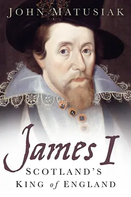 James I: Szkocki król Anglii - James I: Scotland's King of England