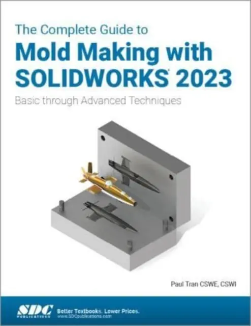 Kompletny przewodnik po tworzeniu form w SOLIDWORKS 2023 - techniki podstawowe i zaawansowane - Complete Guide to Mold Making with SOLIDWORKS 2023 - Basic through Advanced Techniques