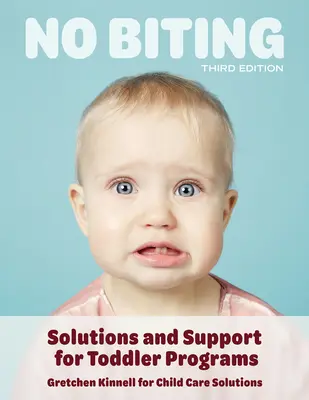 No Biting, Third Edition: Rozwiązania i wsparcie dla programów dla maluchów - No Biting, Third Edition: Solutions and Support for Toddler Programs