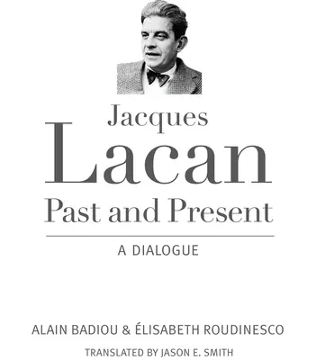 Jacques Lacan, Przeszłość i teraźniejszość: Dialog - Jacques Lacan, Past and Present: A Dialogue