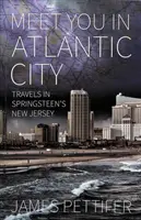 Spotkajmy się w Atlantic City - Podróże po New Jersey Springsteena - Meet You in Atlantic City - Travels in Springsteen's New Jersey