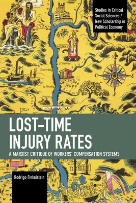 Wskaźniki wypadków przy pracy: Marksistowska krytyka systemów odszkodowań dla pracowników - Lost-Time Injury Rates: A Marxist Critique of Workers' Compensation Systems